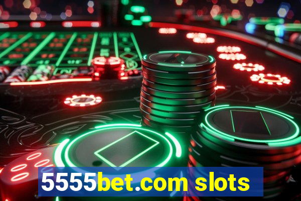 5555bet.com slots